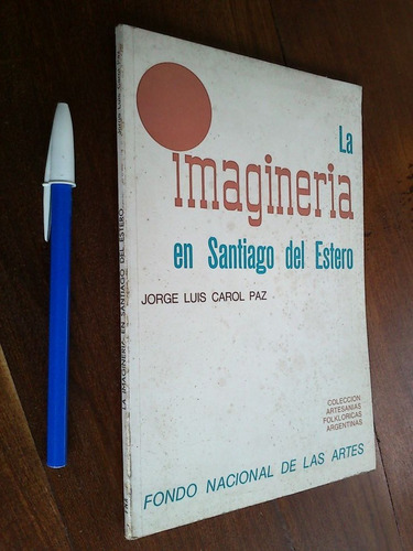 La Imaginería En Santiago Del Estero - Carol Paz