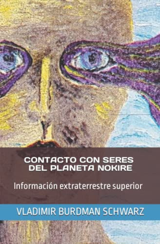 Contacto Con Seres Del Planeta Nokire: Informacion Extraterr