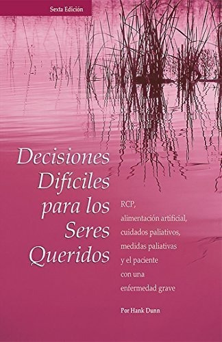 Decisiones Dificiles Para Los Seres Queridos Rcp,.., de Hank Dunn. Editorial Quality Of Life Publishing Co. en español