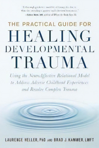The Clinical Guide For Healing Developmental Trauma : Using The Neuroaffective Relational Model T..., De Laurence Heller. Editorial North Atlantic Books,u.s., Tapa Blanda En Inglés