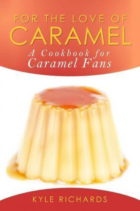 Libro For The Love Of Caramel - Kyle Richards