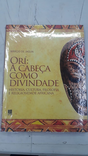 Livro Orí: A Cabeça Como Divindade - História , Cultura, Filosofia E Religiosidade Africana - Márcio De Jagun [2015]