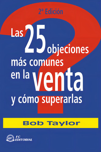 Las 25 Objeciones Mãâ¡s Comunes En La Venta Y Como Superarlas, De Taylor, Bob. Editorial Fc Editorial En Español, 2006