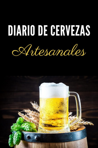 Libro: Diario De Cervezas Artesanales: Cuaderno Para Registr