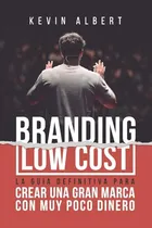 Comprar Libro Branding Low Cost De Kevin Albert Kevin Albert