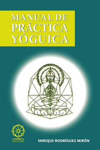 Manual De Práctica Yóguica, De Enrique Rodríguez Mirón. Editorial Mandala En Español