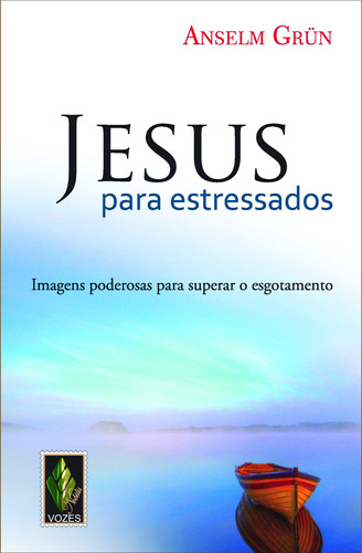 Jesus para estressados: Imagens poderosas para superar o esgotamento, de Grün, Anselm. Editora Vozes Ltda., capa mole em português, 2015