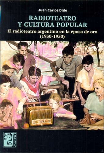 Radioteatro Y Cultura Popular - Juan Carlos Dido