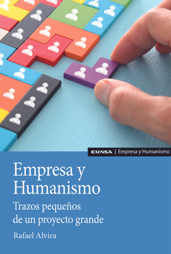 Empresa Y Humanismo: Trazos Pequeños De Un Proyecto Grande, De Alvirarafael., Vol. 1. Editorial Ediciones Universidad De Navarra, S.a., Tapa Blanda En Español, 2024