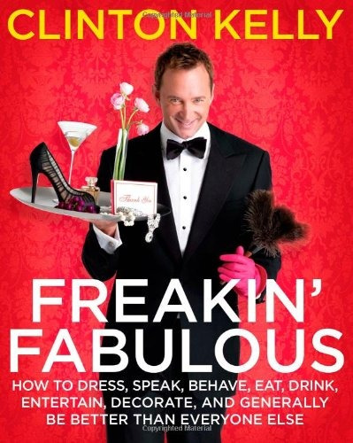 Freakin Fabulous How To Dress, Speak, Behave, Eat, Drink, En