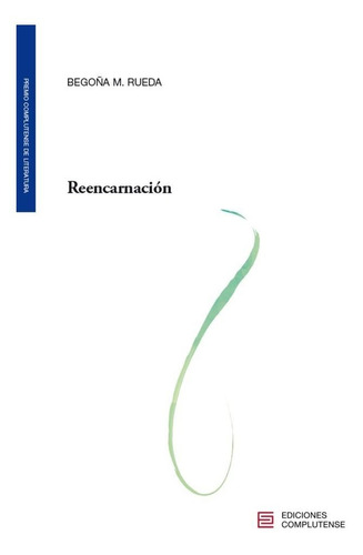 Reencarnaciãâ³n, De Moreno Rueda, Begoña. Editorial Ediciones Complutense, Tapa Blanda En Español