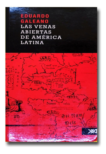 Las Venas Abiertas De América Latina Eduardo Galeano Libro