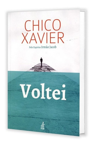 Voltei, de Chico Xavier. Editora Feb, capa mole em português, 2014