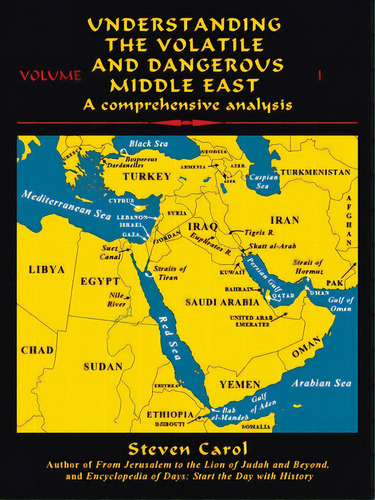 Understanding The Volatile And Dangerous Middle East: A Comprehensive Analysis, De Carol, Steven. Editorial Iuniverse Inc, Tapa Blanda En Inglés