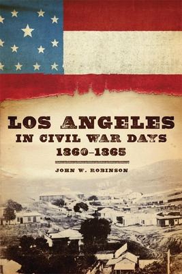 Libro Los Angeles In Civil War Days, 1860-1865 - Robinson...