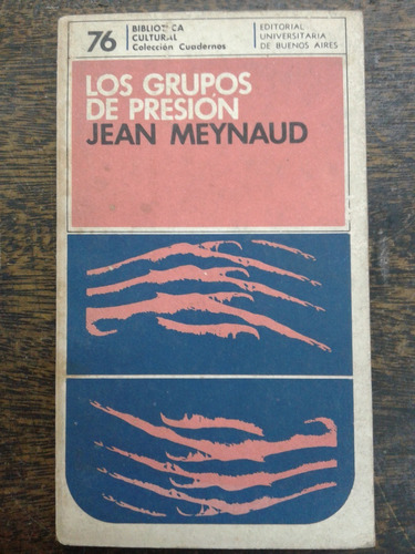 Los Grupos De Presion * Jean Meynaud * Eudeba *