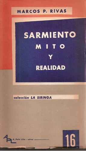 Sarmiento. Mito Y Realidad - Rivas, Marcos P.