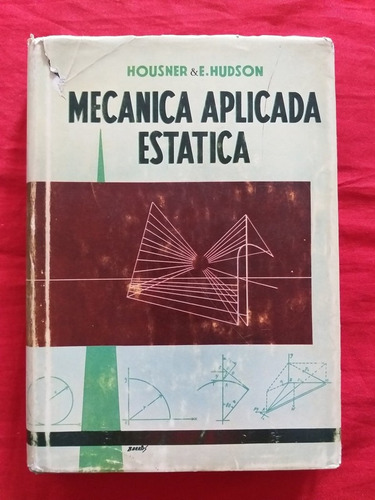 Mecánica Aplicada: Estática. George W. Housner 