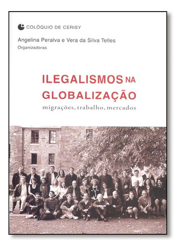 Ilegalismos Na Globalização: Migrações, Trabalho, Mercad, De Angelina Peralva. Editora Ufrj, Capa Mole Em Português
