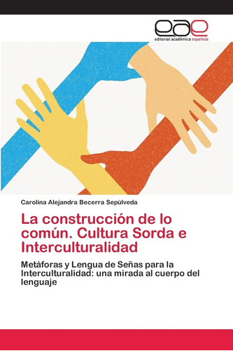 Libro: La Construcción De Lo Común Cultura Sorda E