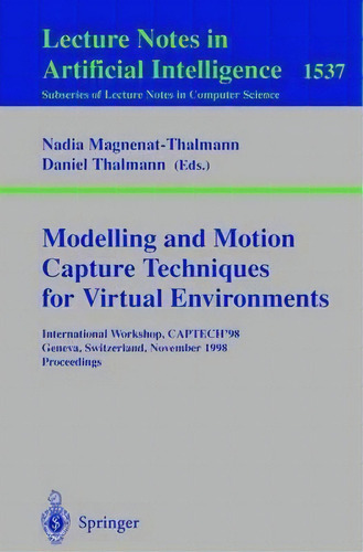 Modelling And Motion Capture Techniques For Virtual Environments, De Nadia Magnenat-thalmann. Editorial Springer Verlag Berlin Heidelberg Gmbh Co Kg, Tapa Blanda En Inglés