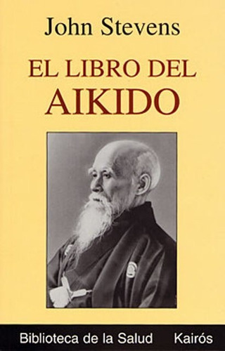 Imagen 1 de 3 de El Libro Del Aikido, John Stevens, Kairós