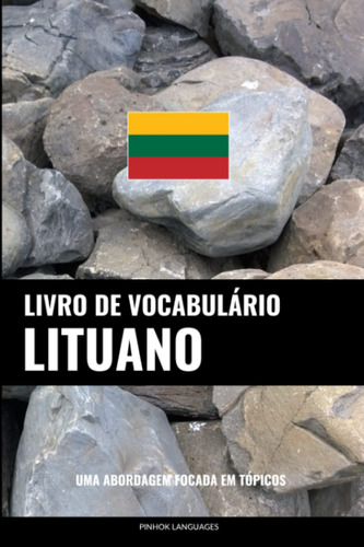 Livro De Vocabulário Lituano: Uma Abordagem Focada Em Tópico