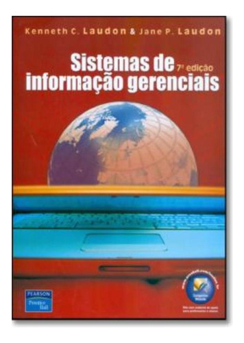 Sistemas De Informacao Gerenciais 7º Edicao, De Laudon, Kenneth C.. Editora Pearson & Artmed Em Português