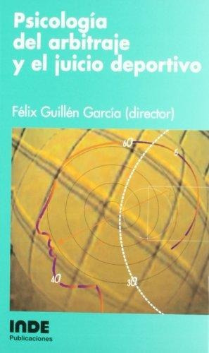 Psicologia Del Arbitraje Y Juicio Deportivo, De Guillen Garcia Felix. Editorial Inde S.a., Tapa Blanda En Español, 2003