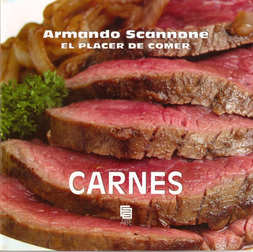 Carnes El Placer De Comer (nuevo) / Armando Scannone