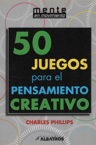 50 Juegos Para El Pensamiento Creativo - Mente En Movimiento
