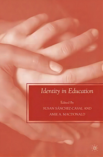 Identity In Education, De Susan Sanchez-casal. Editorial Palgrave Macmillan, Tapa Blanda En Inglés