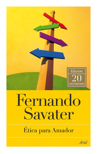 Ética para Amador: Edición 20 aniversario, de Savater, Fernando. Biblioteca Fernando Savater, vol. 0.0. Editorial Ariel México, tapa blanda, edición 20.0 en español, 2011