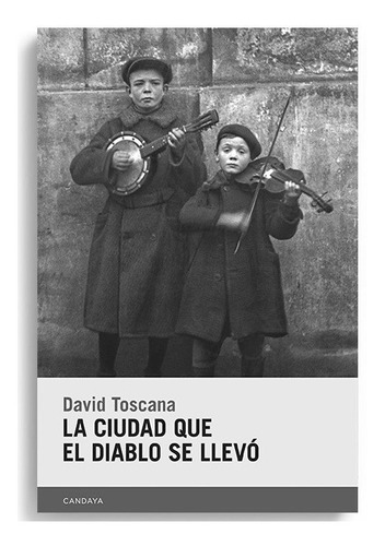 La Ciudad Que El Diablo Se Llevó - David Toscana