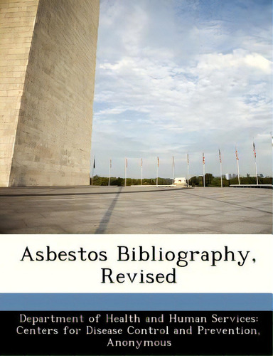 Asbestos Bibliography, Revised, De Department Of Health And Human Services., Vol. 1. Editorial Bibliogov, Tapa Blanda En Inglés