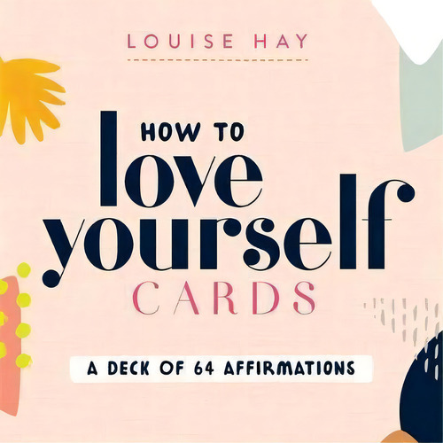 How To Love Yourself Cards : A Deck Of 64 Affirmations, De Louise Hay. Editorial Hay House Inc En Inglés