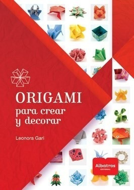 Origami Para Crear Y Decorar - Gari Leonora (papel)