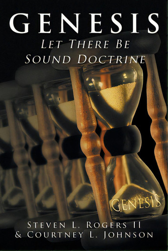 Genesis: Let There Be Sound Doctrine, De Rogers, Steven L., Ii. Editorial Christian Faith Pub Inc, Tapa Blanda En Inglés