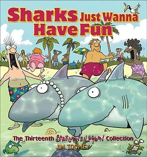 Sharks Just Wanna Have Fun, De Jim Toomey. Editorial Andrews Mcmeel Publishing, Tapa Blanda En Inglés