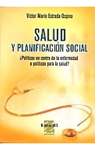 Salud Y Planificacion Social, De Estrada Ospina, Victor Mario. Espacio Editorial, Tapa Tapa Blanda En Español