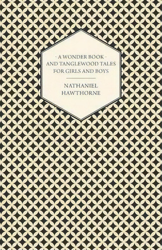 A Wonder-book For Girls And Boys And Tanglewood Tales, De Nathaniel Hawthorne. Editorial Read Books, Tapa Blanda En Inglés