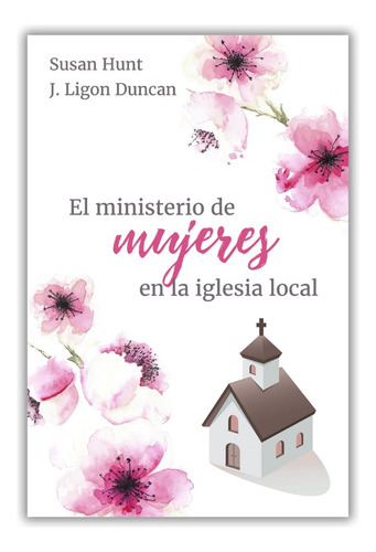 El Ministerio De Mujeres En La Iglesia Local - Susan Hunt