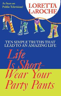 Libro Life Is Short - Wear Your Party Pants - Loretta Lar...