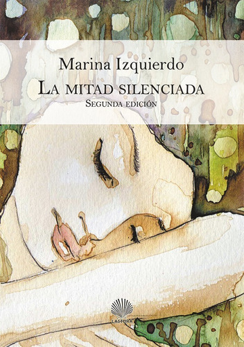 La Mitad Silenciada Segunda Edición, De Marina Izquierdo. Editorial Lastura, Tapa Blanda En Español, 2016
