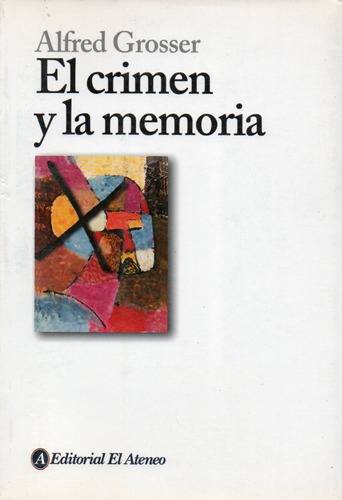 Alfred Grosser  El Crimen Y La Memoria 
