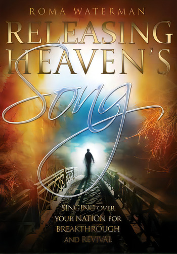 Releasing Heaven's Song: Singing Over Your Nation For Breakthrough And Revival, De Waterman, Roma. Editorial Createspace, Tapa Blanda En Inglés