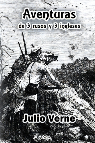 Aventuras De 3 Rusos Y 3 Ingleses, De Julio Verne. Editorial Createspace Independent Publishing Platform, Tapa Blanda En Español