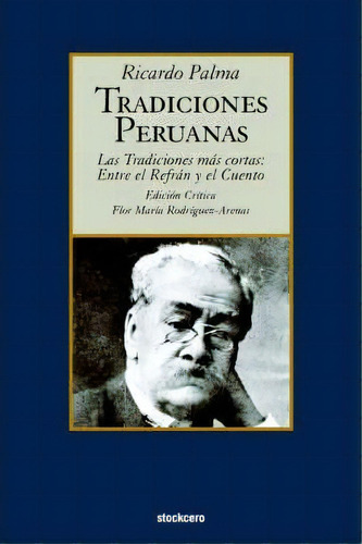 Tradiciones Peruanas - Las Tradiciones Mas Cortas, De Ricardo Palma. Editorial Stockcero, Tapa Blanda En Español