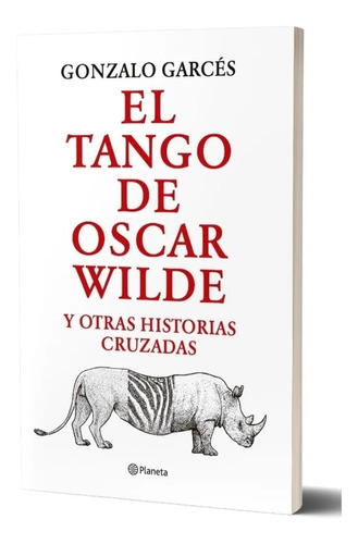 El Tango De Oscar Wilde - González García ( Ed Planeta )