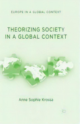 Theorizing Society In A Global Context, De A. Krossa. Editorial Palgrave Macmillan, Tapa Blanda En Inglés